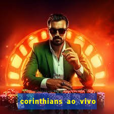 corinthians ao vivo futebol play